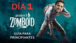 ☠ GUÍA DE PROJECT ZOMBOID ☠ || Día - 1 (¿Cómo sobrevivir la primera noche?)