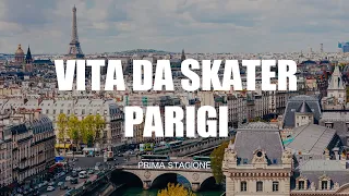 VITA DA SKATER - PARIGI | S1 EP.1