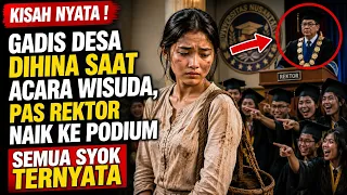 KISAH NYATA ! GADIS DESA DIHINA SAAT ACARA WISUDA, PAS REKTOR NAIK KE PODIUM SEMUA SYOK TERNYATA