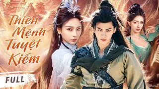 THIÊN MỆNH TUYỆT KIẾM - Full | Chàng Trai Nghèo Bị Phụ Tình Bước Lên Hành Trình Tu Tiên Huyền Thoại