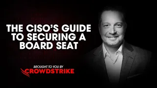 The CISO’s Guide to Securing a Board Seat | George Kurtz, CrowdStrike | RSAC 2025