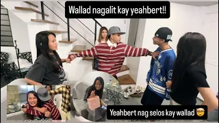 Yeahbert nagselos kay Wallad 😢 Wallad nagalit kay Yeahbert 😤