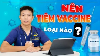 Vaccine Mỹ - Anh - Trung Quốc và Mức Độ Hiệu Quả, An Toàn Như Thế Nào? Tiêm Vaccine Nào Tốt Nhất?