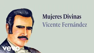 Vicente Fernández - Mujeres Divinas (Letra Oficial)