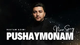 Рустам Азими - Пушаймонам / Rustam Azimi - Pushaymonam (Аудио 2022)
