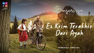 ES KRIM TERAKHIR DARI AYAH | BENSURVIVE SERIES