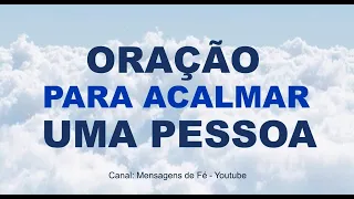 Oração para Acalmar uma Pessoa – Muito Forte e Milagrosa