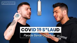 BANDE ORGANISÉE - Covid 19 S*laud (Parodie Bande Organisée)