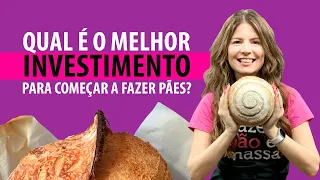 Qual é o melhor investimento para começar a fazer pães?