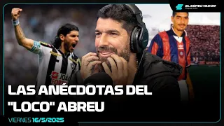 LAS ANÉCDOTAS DEL "LOCO" ABREU | CONVOCADOS | 16/5/2025