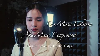 Dia Masa Lalumu, Aku Masa Depanmu (English Cover by Kristel Fulgar)