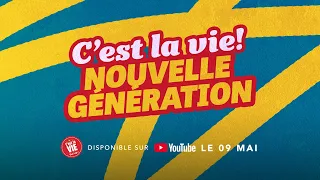 C’EST LA VIE – NOUVELLE GÉNÉRATION – BANDE ANNONCE