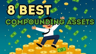 8 Best Compounding Assets to Start Investing In Now