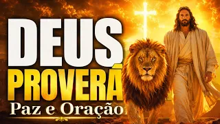 Louvores Que Trazem Paz e Milagres | Deus Proverá, Oração e Fé