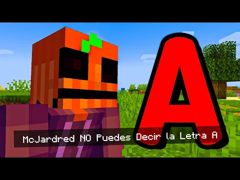 Minecraft, Pero si Digo la Letra A el Video Termina...