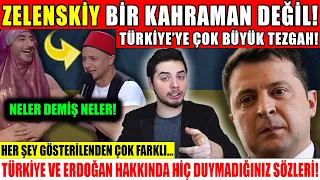 ZELENSKİY'nin Gerçek Yüzü! Zelenskiy'nin Erdoğan ve Türkiye Hakkında Hiç Duymadığınız Sözleri ŞOOOK!