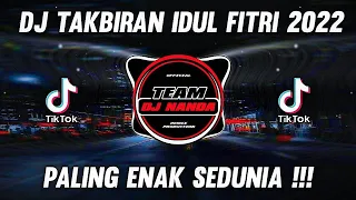 DJ TAKBIRAN IDUL FITRI 2022 PALING ENAK SEDUNIA