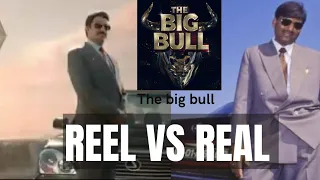 The Big Bull | Reel vs Real Characters | Big Bull review | Harshad Mehta