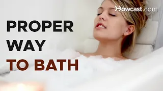 How to Properly Take a Bath | bath Routine