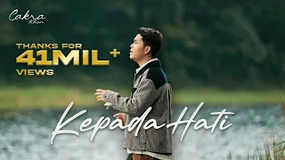 Cakra Khan - Kepada Hati (Official Music Video)