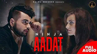 AADAT - Ninja FT. Parmish Verma | Goldboy | Nirmaan | Romantic songs