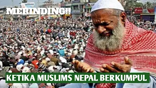MASHA ALLAH MERINDING KETIKA MUSLIMS NEPAL BERKUMPUL