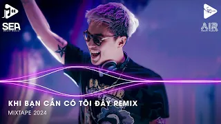 Khi Bạn Cần Có Tôi Đây Remix (A Tô) - Khi Xưa Đi Đâu Cũng Có Nhau Remix - Nhạc Anh Em Huynh Đệ Remix