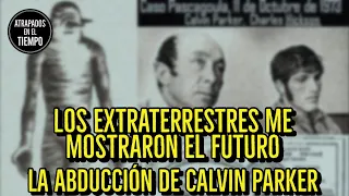 Los extraterrestres me mostraron el futuro | La abducción de Calvin Parker