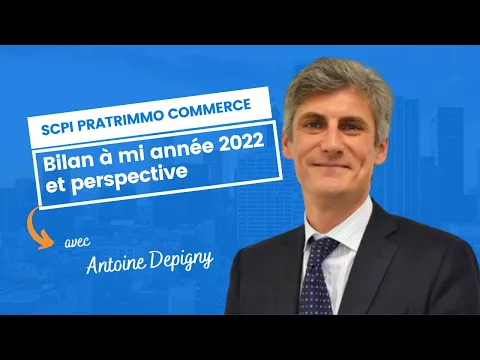 Patrimmo Commerce : bilan à mi année 2022 et perspectives avec Antoine Depigny