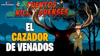 El cazador de venados 🦌 (Cuento de MIEDO) | Cuentos Nicaragüenses