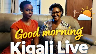 Good morning 🙏  Kigali