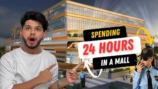 I Spent 24 Hours In A Mall 😨😱