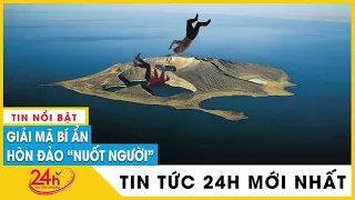 Chuyện lạ mới nhất Bí ẩn hòn đảo hoang “nuốt người” ở Liên Xô, vì sao một đi không trở lại? | TV24h