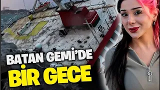 GECE GİZLİCE BATIK GEMİDE KALDIK !?