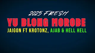YU BLNG MOROBE | Jaigon Ft Krotonz, Ajab & Hell Hell Blink (2025)