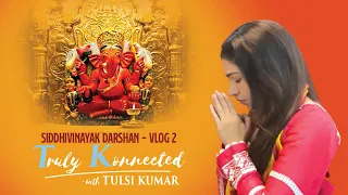 Divine Visit: Siddhi Vinayak Temple, Mumbai | Vlog 2 | Truly Konnected | Tulsi Kumar
