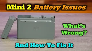 Mini 2 Battery Issues and How To Fix Them