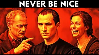 NEVER Be Too Nice – Machiavelli Explains