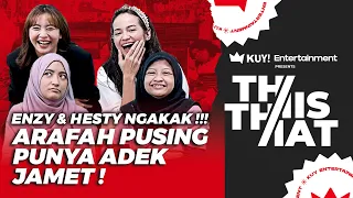 ENZY & HESTY NGAKAK‼️ ARAFAH PUSING PUNYA ADEK KAYAK PUNGLI‼️ TIAP BANTUIN MINTA UPETI