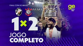 JOGO COMPLETO: VASCO X CORINTHIANS | FINAL DA COPA DO BRASIL | ge tv