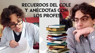 RECUERDOS DEL COLE Y ANÉCDOTAS CON LOS PROFES