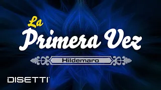 Hildemaro - La Primera Vez (Video Letra)