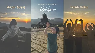 Rehbar (Original Song) | Shirene Sanjay | Imneet Madan | Dubai