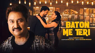 Baton Me Teri (Official Video) | Kumar Sanu | Raghib Irshad | Raja Ali
