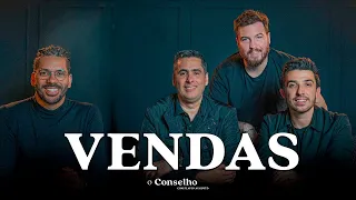 VENDAS | COMO VENDER MAIS E MELHOR | O Conselho 01