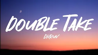 dhruv - double take (lyrics)
