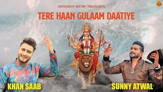 Khan Saab-Tere Haan Gulam Daatiye (Official Video) Sunny Atwal  | Navrtri special superhit bhajan