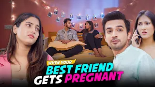 When Your Bestfriend Gets Pregnant Ft. Usmaan, Twarita Nagar & Binita | Hasley India Originals!