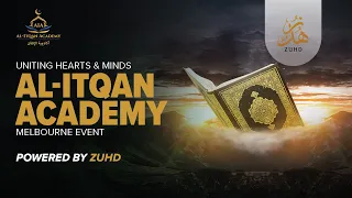 Uniting Hearts & Minds | Al-Itqan Academy Melbourne Event Powered by Zuhd