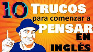 10 CONSEJOS para  PENSAR en  INGLES y no traducir al español